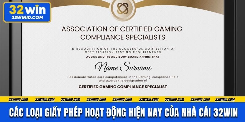 Các loại giấy phép hoạt động hiện nay của thương hiệu 32win