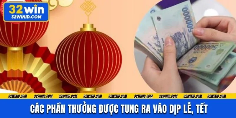 Các phần thưởng được tung ra vào dịp lễ, Tết