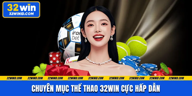 Chuyên mục thể thao 32WIN cực hấp dẫn