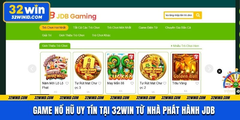 Game nổ hũ uy tín tại 32win từ nhà phát hành JDB
