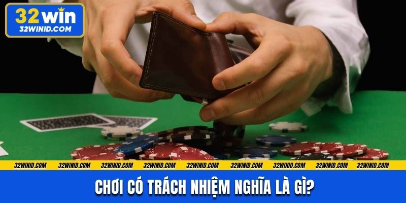 Chơi có trách nhiệm nghĩa là gì?
