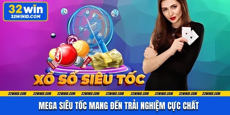 Mega siêu tốc mang đến trải nghiệm cực chất