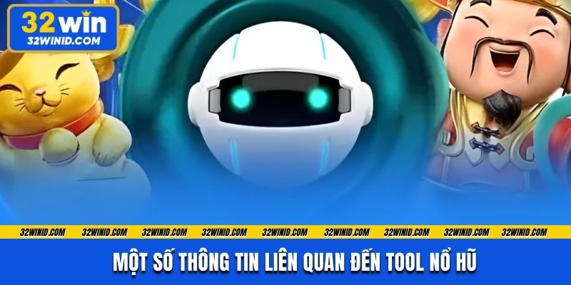 Một số thông tin liên quan đến tool nổ hũ
