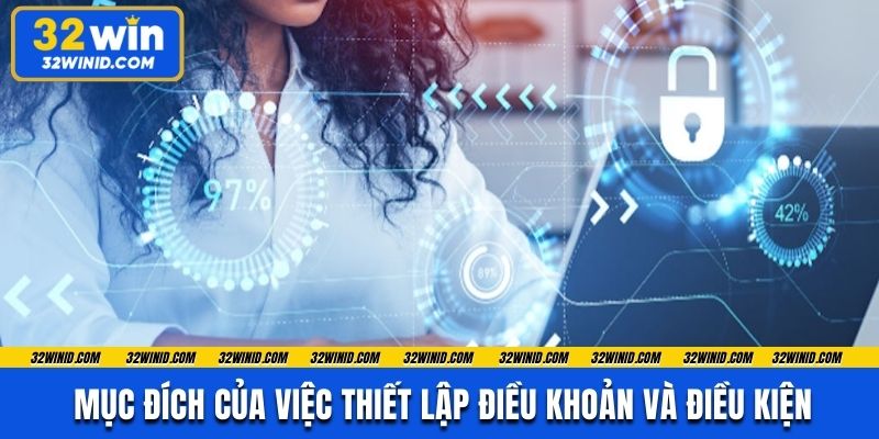 Mục đích của việc thiết lập điều khoản và điều kiện tại 32win