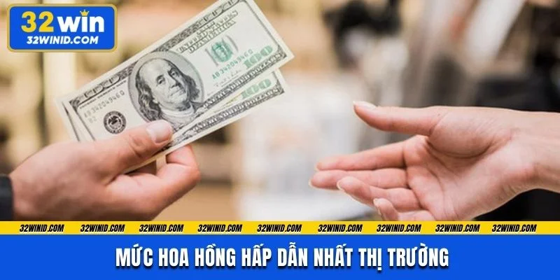 Mức hoa hồng hấp dẫn nhất thị trường