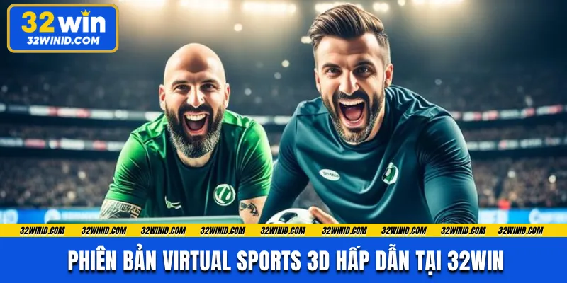 Phiên bản Virtual sports 3D hấp dẫn tại 32WIN