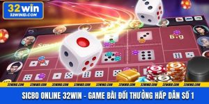 Sicbo online 32win - Game Bài Đổi Thưởng Hấp Dẫn Số 1