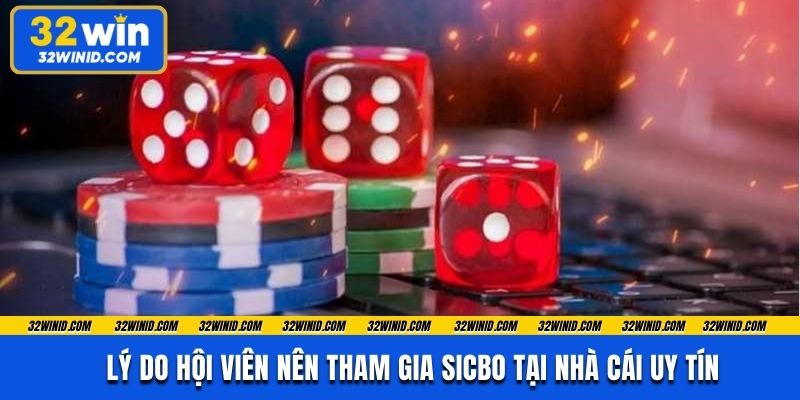 Lý do hội viên nên tham gia sicbo tại nhà cái uy tín