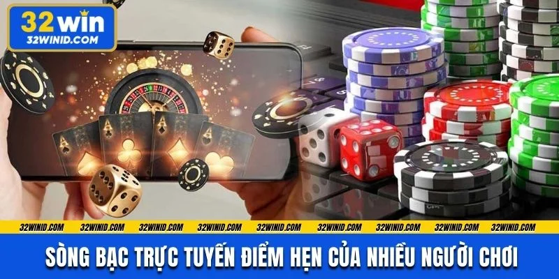 Sòng bạc trực tuyến điểm hẹn của nhiều người chơi