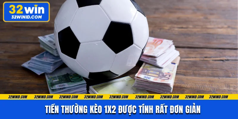 Tiền thường kèo 1x2 được tính rất đơn giản
