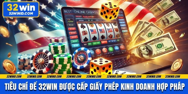 Tiêu chí để 32win được cấp giấy phép kinh doanh hợp pháp