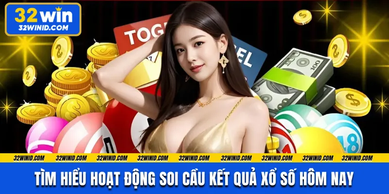 Tìm hiểu hoạt động soi cầu kết quả xổ số hôm nay 