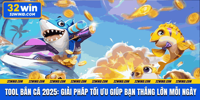 Tool Bắn Cá 2025:  Giải Pháp Tối Ưu Giúp Bạn Thắng Lớn Mỗi Ngày